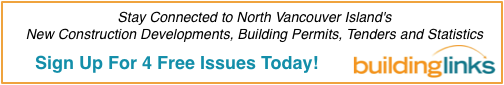 Stay Connected to New Construction Developments, Building Permits, Tenders and Construction Statistics in the Comox Valley, Campbell River, Powell River and North Vancouver Island